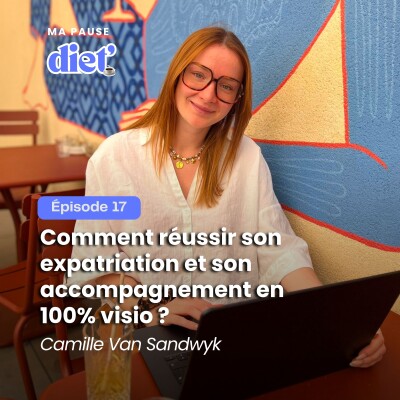 Camille, diététicienne expatriée : Comment réussir son expatriation et son accompagnement 100% visio ? cover