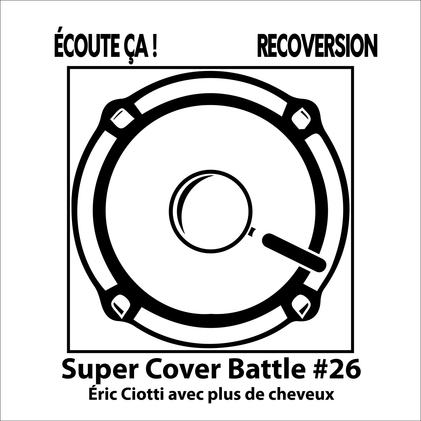 Ep 115 : Super Cover Battle #26 Eric Ciotti avec plus de cheveux
