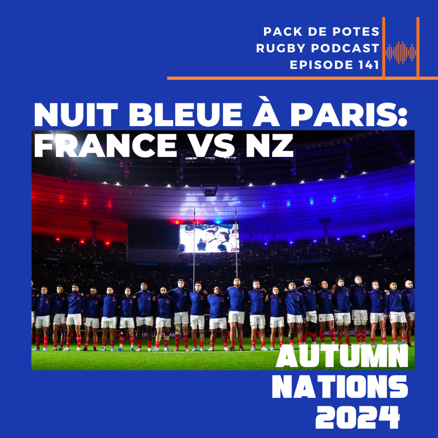 Ep. 141: Nuit Bleue à Paris : France / NZ -- 2024 Autumn Nations Series