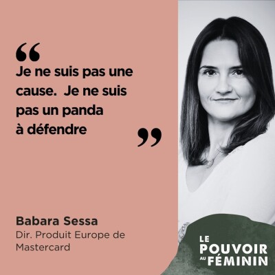 Babara Sessa, Dir. Produit Europe de Mastercard - "Je ne suis pas une cause. Je ne suis pas un panda à défendre. " cover