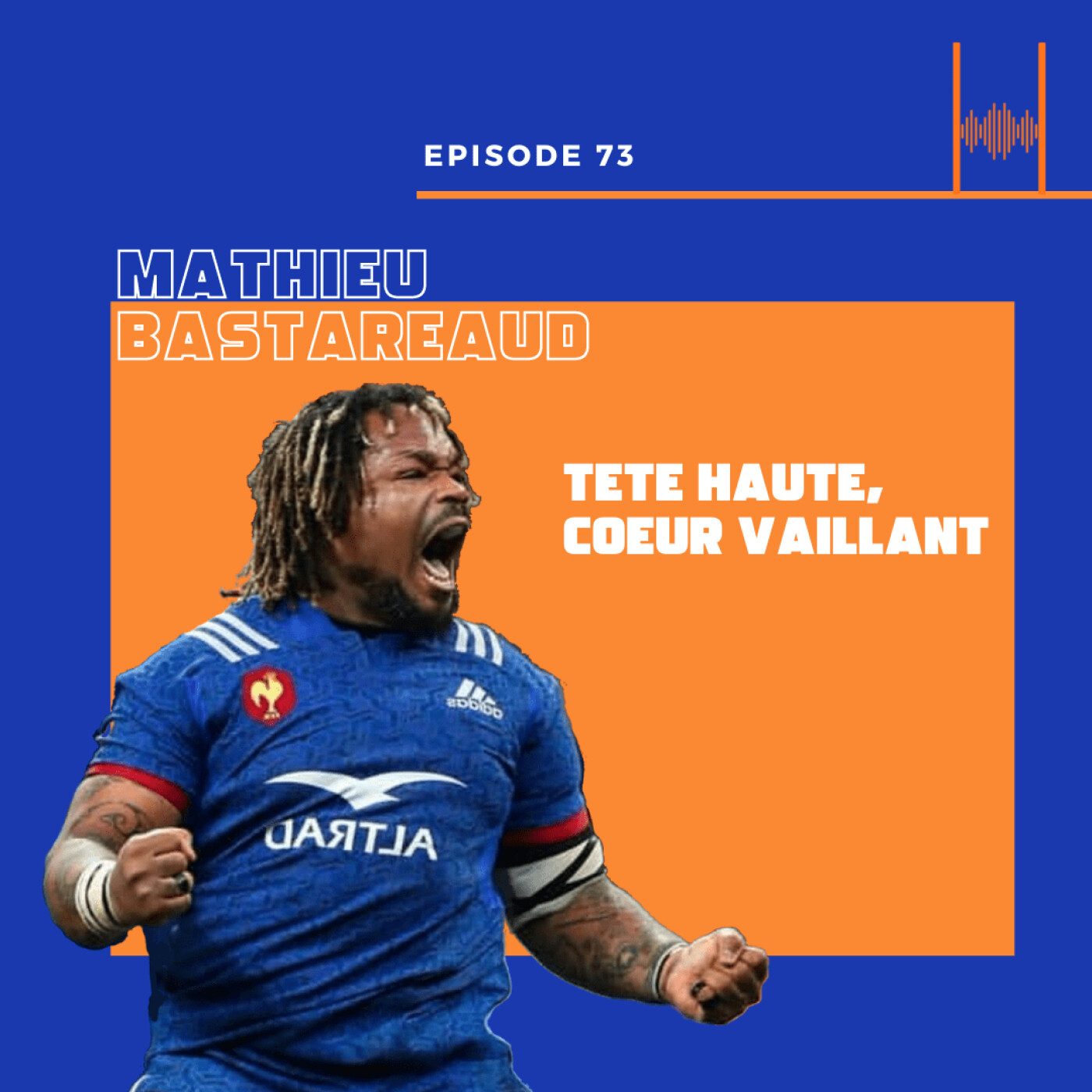 Ep. 73. Mathieu Bastareaud: Tete Haute, Coeur Vaillant