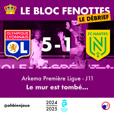 Le Bloc Fenottes - Le Débrief | OL Féminin - FC Nantes (5-1) | Première Ligue 24-25 - J11 cover