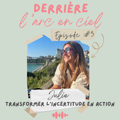 Episode #3 - Julie : Transformer l'incertitude en action cover