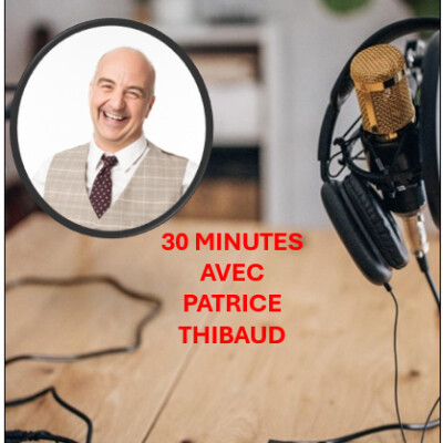 30 MINUTES AVEC PATRICE THIBAUD - ACTEUR, COMEDIEN, MIME, AUTEUR, METTEUR EN SCENE, HUMORISTE - 11 08 cover