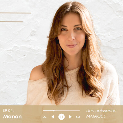 Episode 04 : MANON - Une naissance MAGIQUE cover