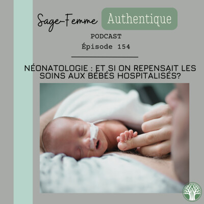 Néonatologie : et si on repensait les soins aux bébés hospitalisés? EP154 cover