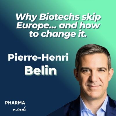 #44 - Why Europe is missing 100 new drugs: Pierre-Henri Belin’s call for change cover