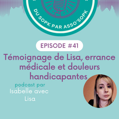 Episode #41: Témoignage de Lisa: entre errance médicale et douleurs handicapantes cover