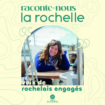 Raconte-nous La Rochelle, voix de Rochelais engagés - Olivia, aventurière de l’Estrella Lab, navigatrice pour tous cover