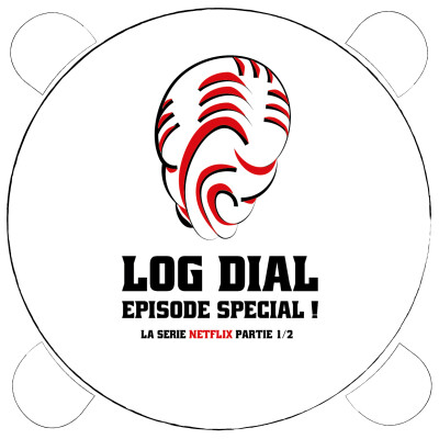 LOG DIAL HORS SERIE : La série netflix ! (1/2) cover