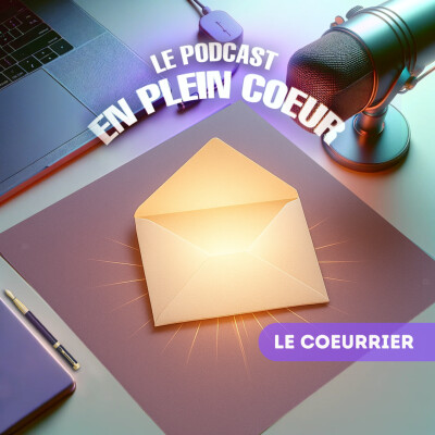 Le Coeurrier #5 - "Donner beaucoup et ne pas recevoir autant, est-ce normal ?" cover