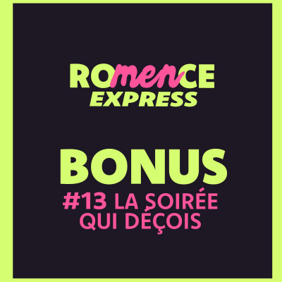 La soirée qui gâche tout. celui qui revient pour se consoler, le bonus de l'épisode 13 | ROMENCE EXPRESS cover