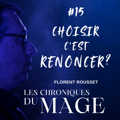 Choisir, est-ce forcément renoncer  - Chronique du Mage #15 cover