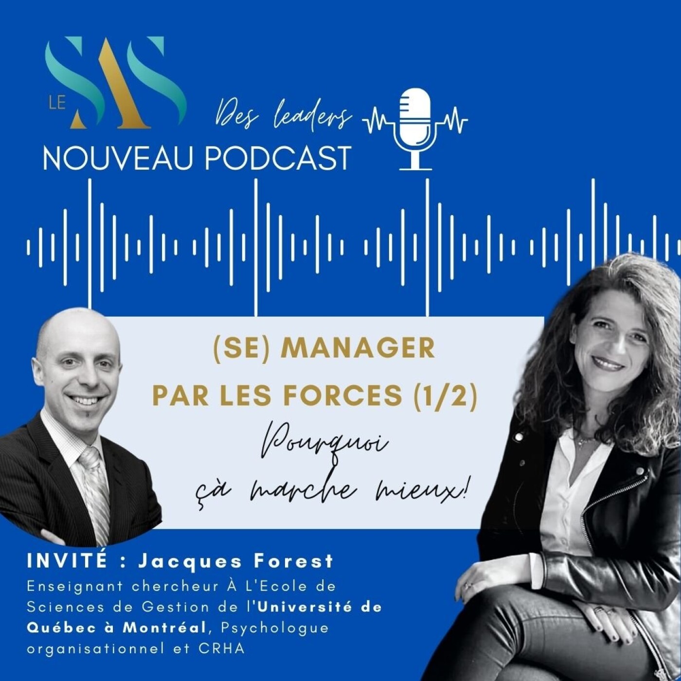 Jacques Forest : (se) manager par les forces, pourquoi cela marche mieux ? 1/2