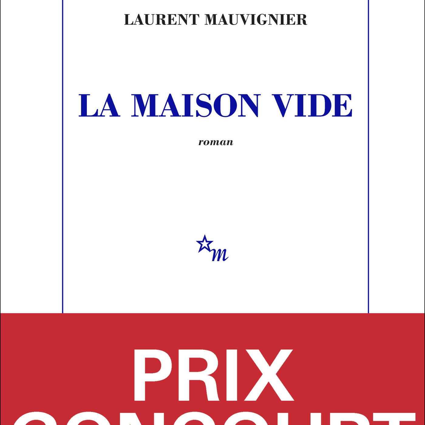 MON AVIS SUR LE PRIX GONCOURT : LA MAISON VIDE DE LAURENT MAUVIGNIER MON AVIS SUR LE PRIX GONCOURT : LA MAISON VIDE DE LAURENT MAUVIGNIER