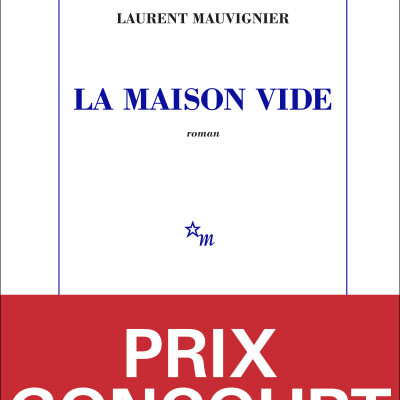 MON AVIS SUR LE PRIX GONCOURT : LA MAISON VIDE DE LAURENT MAUVIGNIER cover