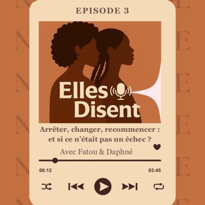 Episode 03 - Arrêter, changer, recommencer : et si ce n’était pas un échec ? cover