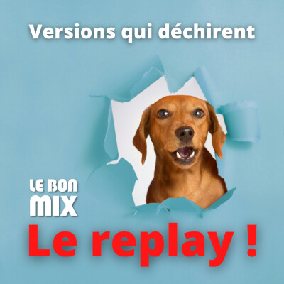 VERSIONS QUI DECHIRENT - 3h avec Pierre sur Le Bon Mix - 19.08.22 cover