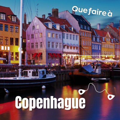 202 - Copenhague: les + et les - et le top 10 des activités cover