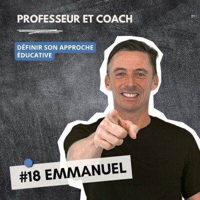 #18 EMMANUEL : Définir son approche éducative, entre passion, posture et pédagogie cover