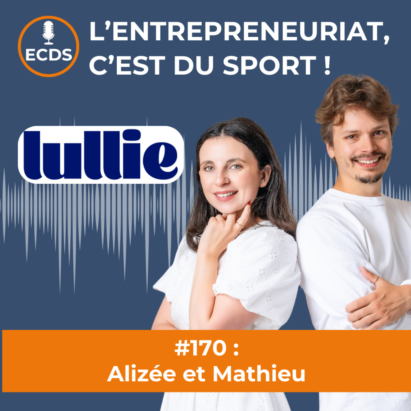 Alizée et Mathieu de LULLIE - Et si entreprendre en couple était ta plus grande force ?