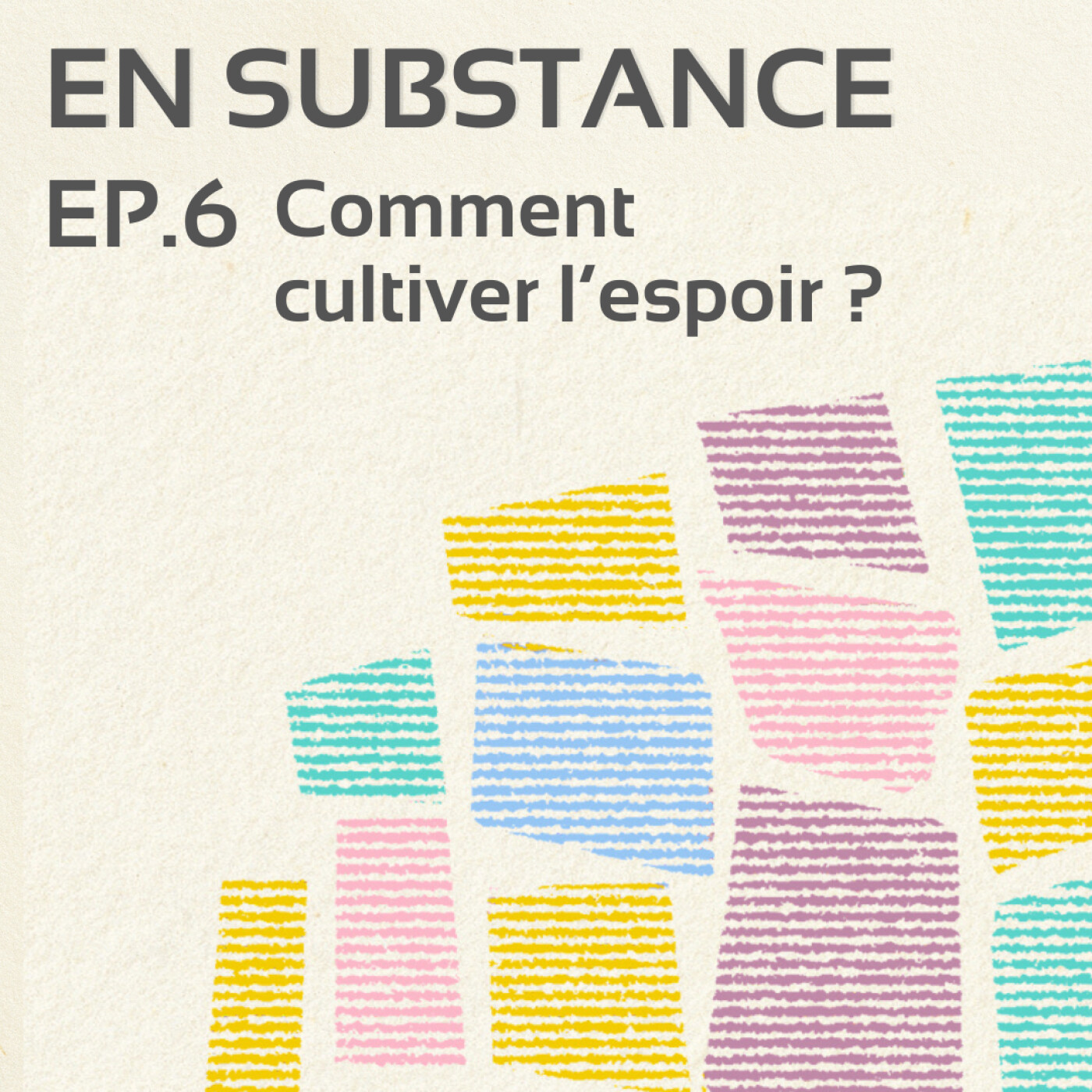 EP. 6 : Comment cultiver l’espoir ?