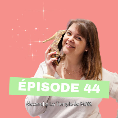 #44 - Être soi-même dans l'entrepreneuriat avec Alexandra, le temple de Mâât cover
