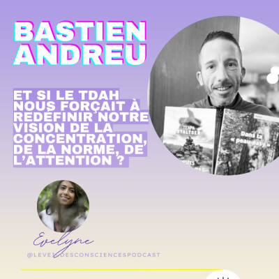 Le TDAH nous force t-il à redéfinir notre vision de la concentration, de la norme et de l’attention ?  Bastien Andreu #151 cover