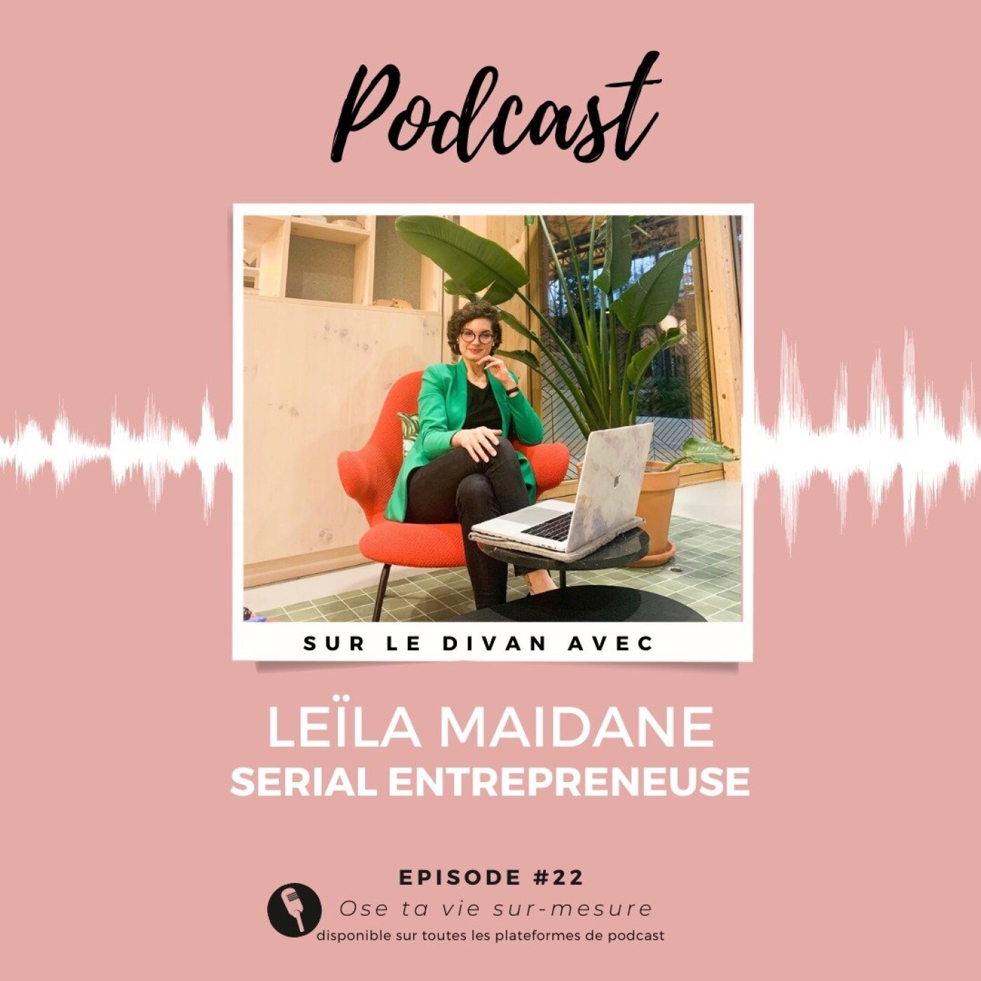 #22 [sur le divan avec] Leïla Maidane, serial entrepreneuse