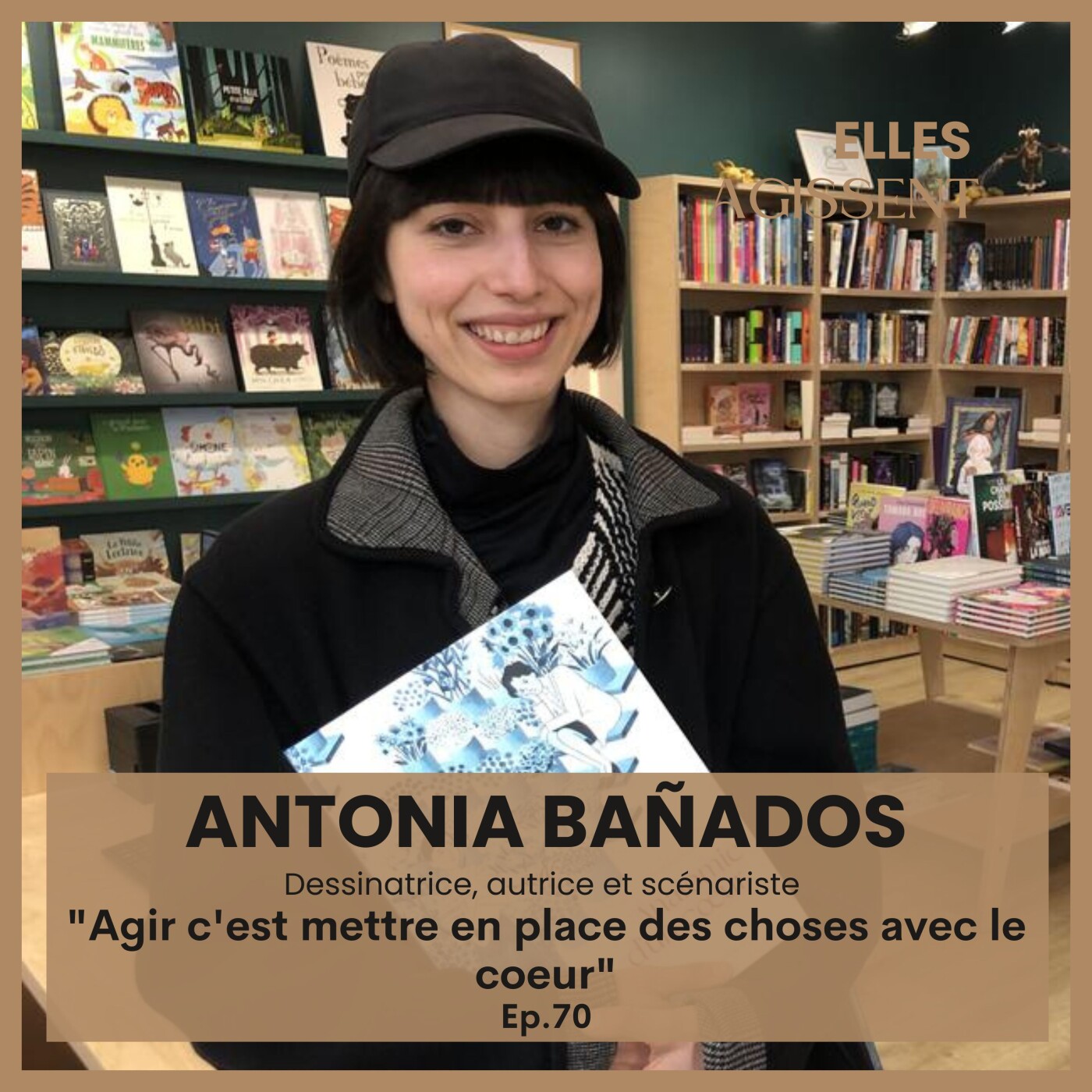 TEASING #70 Antonia Bañados , Dessinatrice, autrice et scénariste "Agir c'est mettre en place des choses avec le cœur"