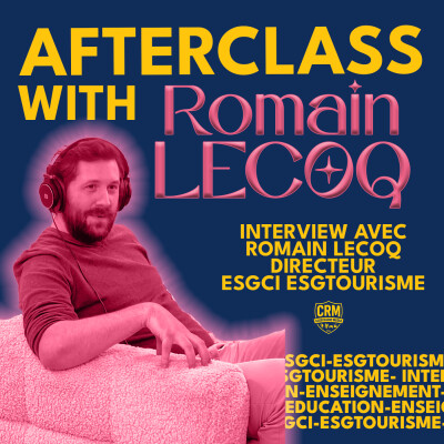 Afterclass EP. 6 Interview avec Romain Lecoq directeur ESGCI ESGTourisme cover