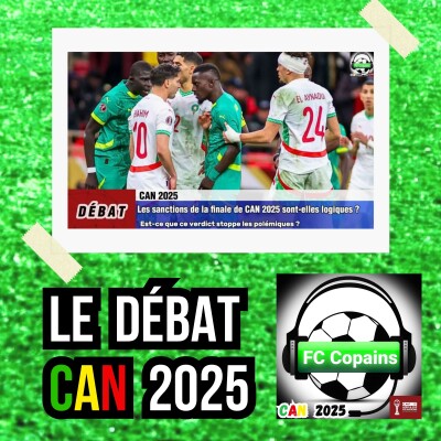 Débat CAN 2025- Les sanctions de la finale de CAN 2025 sont-elles logiques ? cover