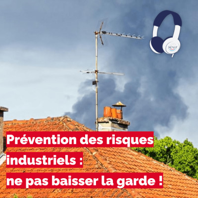 Prévention des risques industriels : ne pas baisser la garde ! cover