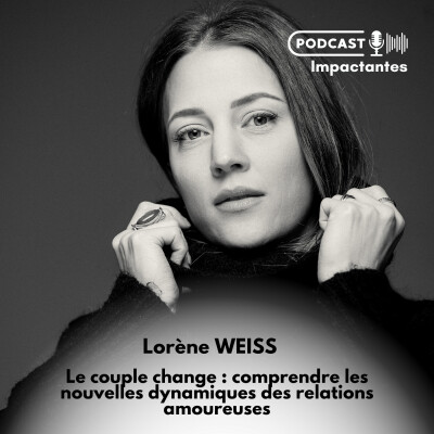 Le couple change : comprendre les nouvelles dynamiques des relations amoureuses – avec Lorène Weiss cover