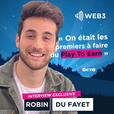 On était les premiers à faire du Play To Earn - Robin du Fayet dans GM Web3 cover