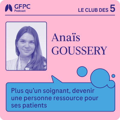 #65 - « Plus qu’un soignant, devenir une personne ressource pour les patients » - par Anaïs Goussery cover