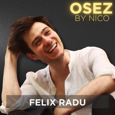 #106 - Oser Être Soi, Embrasser Ses Singularités, et Trouver Son Feu Sacré (ITW FELIX RADU) cover