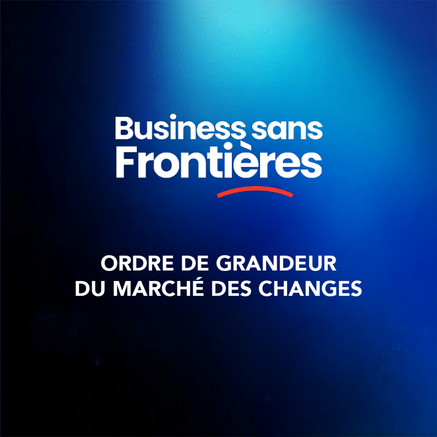 Comprendre le marché des changes et les enjeux pour les entreprises françaises à l'international ? #Leçon1