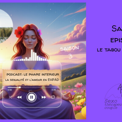 Saison 5 Le phare intérieur Episode 1 : la sexualité et l'amour en EHPAD : le tabou dans le tabou cover