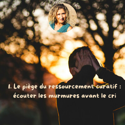 1. Le piège du ressourcement curatif : écouter les murmures avant le cri cover