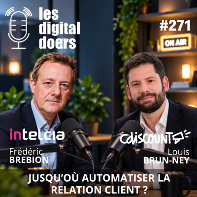 #271 CDISCOUNT Jusqu’où automatiser la relation client ? avec Louis Brun-Ney et Frédéric Brebion d'INTELCIA cover
