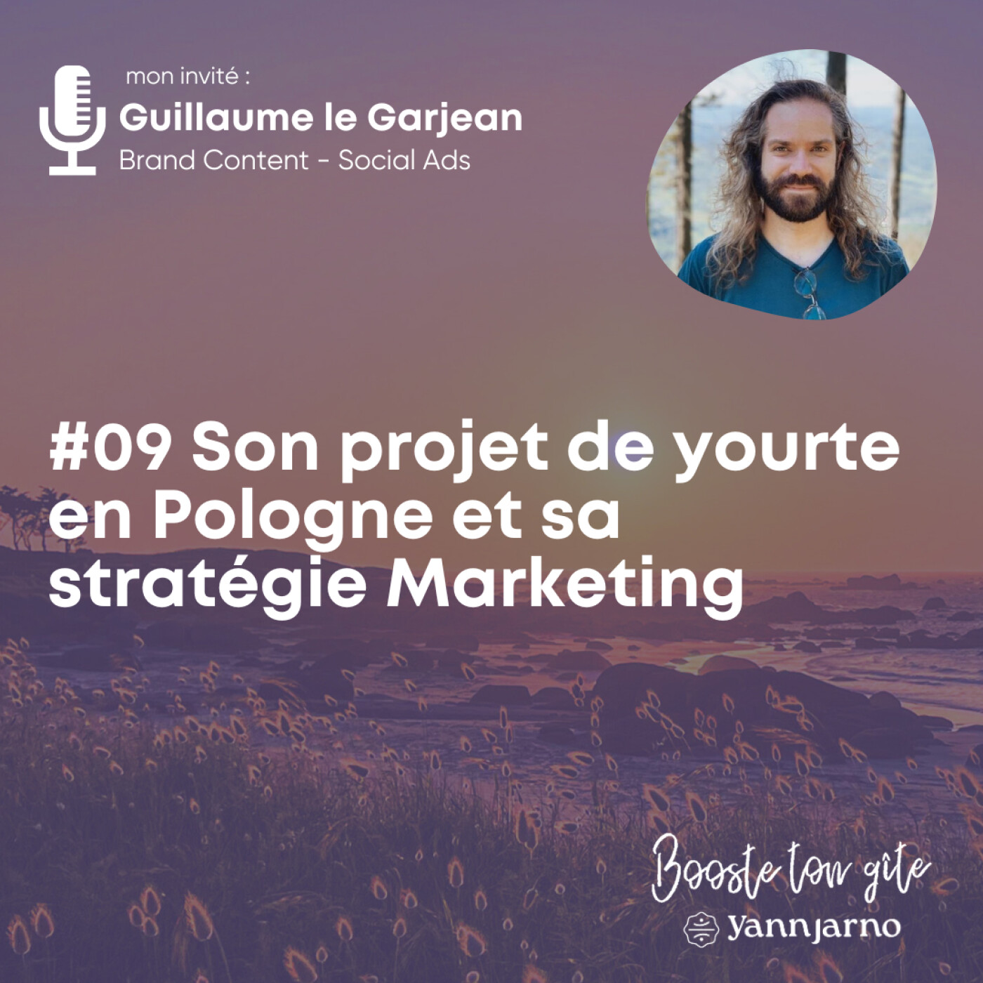 #09 Son projet de yourte en Pologne et sa stratégie Marketing avec Guillaume le Garjean