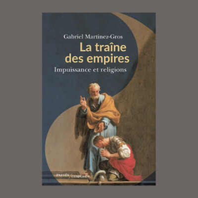 Gabriel Martinez-Gros - La traîne des empire cover
