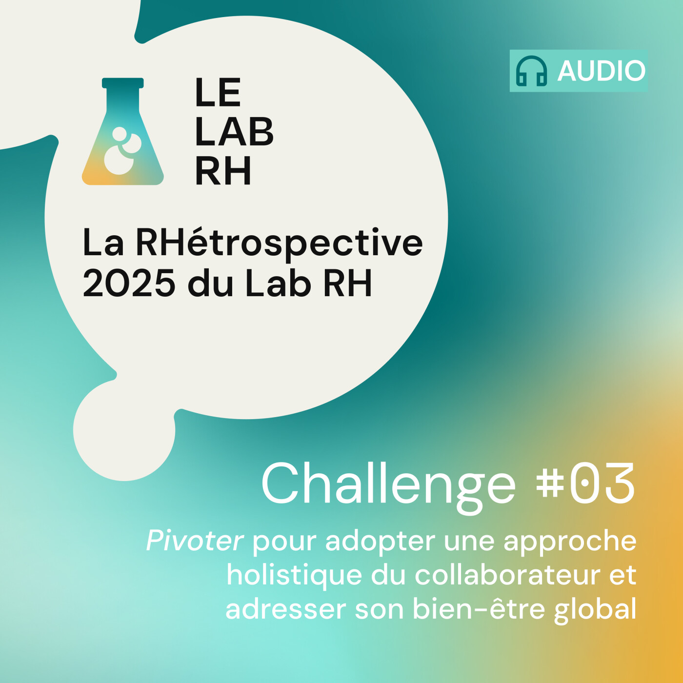 La RHétrospective du Lab RH #03 “Pivoter pour adopter une approche holistique du collaborateur et adresser son bien-être global”