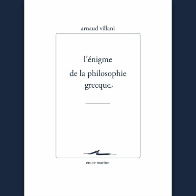 Arnaud Villani - L'Énigme de la philosophie grecque cover