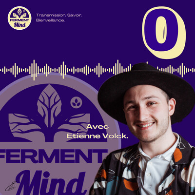 #0 ORIGINES & INSPIRATIONS : DÉCOUVREZ FERMENT MIND cover
