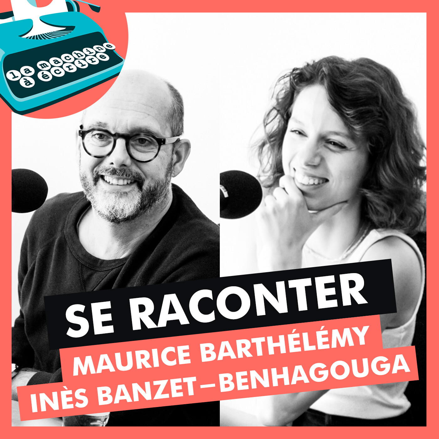 Se raconter - Maurice Barthélémy (Hypersensible, Papa, Les Robins des Bois...) et Inès Banzet-Benhagouga (How to be your own best friend)