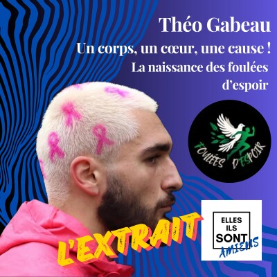 [ L'EXTRAIT ] Théo Gabeau, Un corps, un cœur, une cause ! La naissance des foulées d’espoir. cover