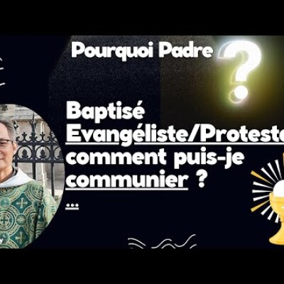Baptisé évangéliste/protestant ou orthodoxe, puis-je communier au Corps du Christ ? cover