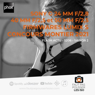FLASH ACTU - S206 - Sony FE G 24 mm f/2,8 - 40 mm f/2,5 - 50 mm f/2,5, Firmwares Lumix S et le concours photo de Montier 2021 cover